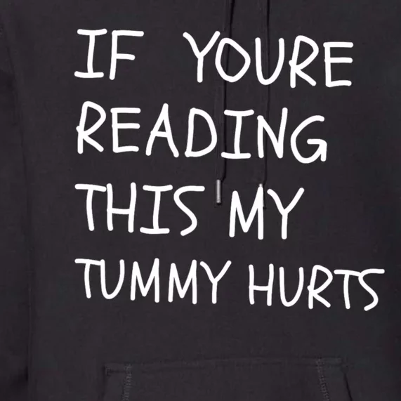 If You’Re Reading This My Tummy Hurts Premium Hoodie