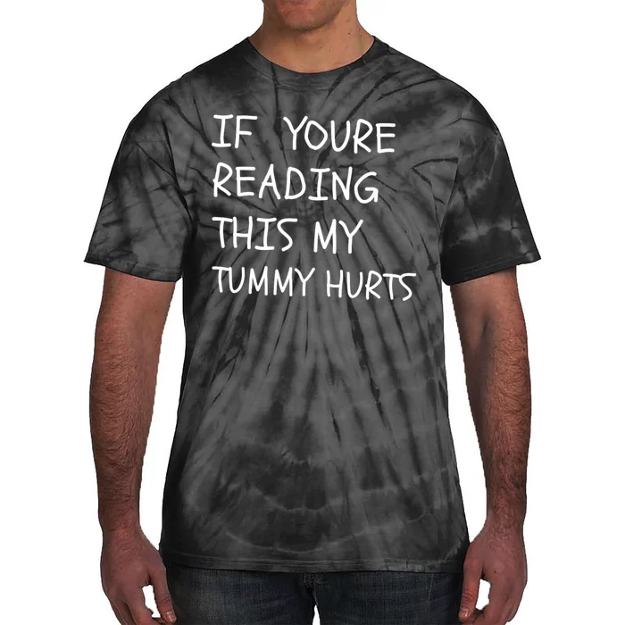 If You’Re Reading This My Tummy Hurts Tie-Dye T-Shirt