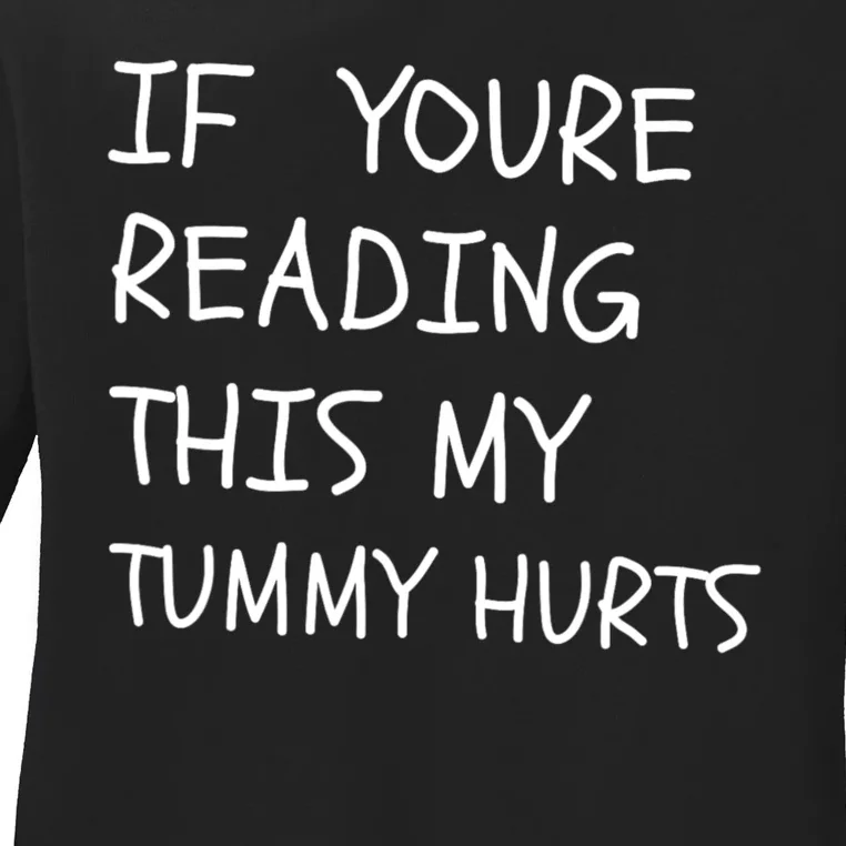 If You’Re Reading This My Tummy Hurts Ladies Long Sleeve Shirt