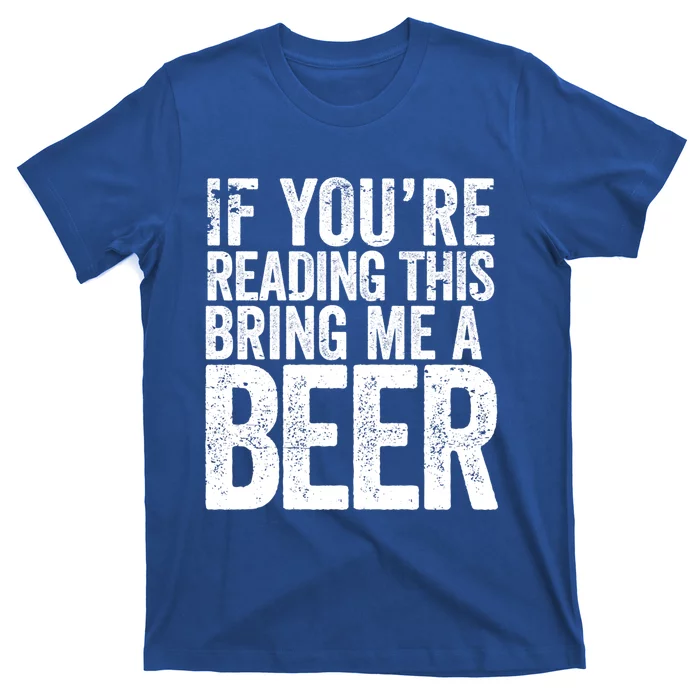 If Youre Reading This Bring Me A Beer Funny Bbq Chef Dad Gift T-Shirt