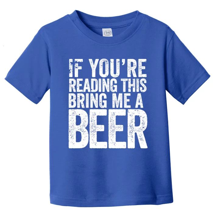 If Youre Reading This Bring Me A Beer Funny Bbq Chef Dad Gift Toddler T-Shirt