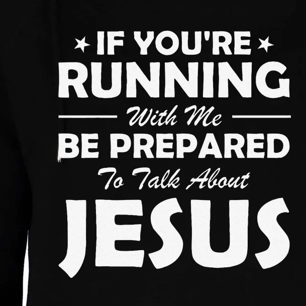 If YouRe Running With Me Be Prepared To Talk About Jesus Womens Funnel Neck Pullover Hood