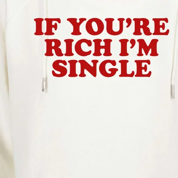 If Youre Rich Im Single Funny 2000s Inspired Meme Womens Funnel Neck Pullover Hood