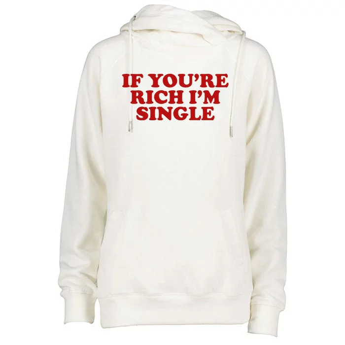 If Youre Rich Im Single Funny 2000s Inspired Meme Womens Funnel Neck Pullover Hood