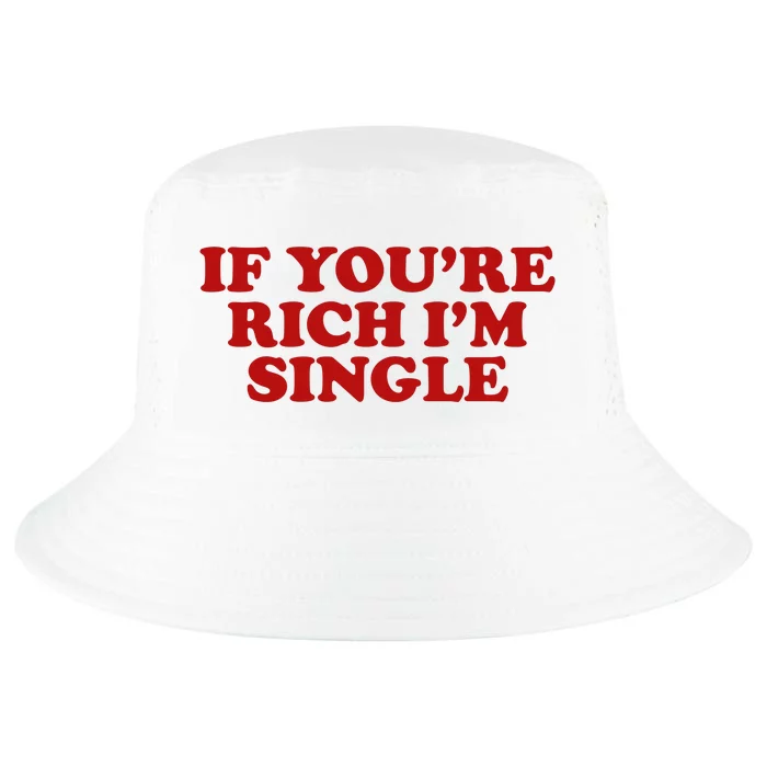 If Youre Rich Im Single Funny 2000s Inspired Meme Cool Comfort Performance Bucket Hat