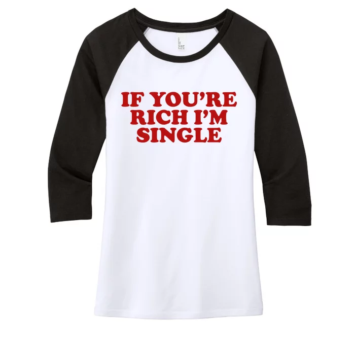 If Youre Rich Im Single Funny 2000s Inspired Meme Women's Tri-Blend 3/4-Sleeve Raglan Shirt