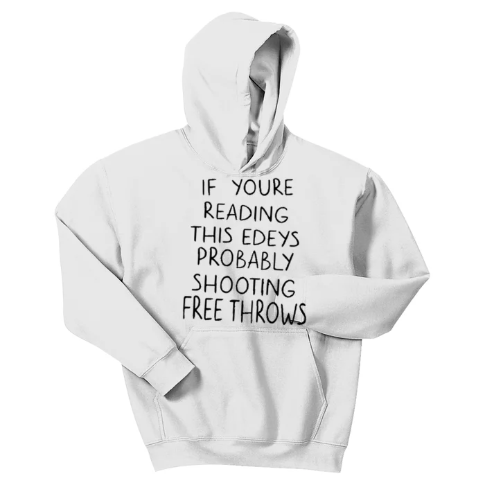 If YouRe Reading This EdeyS Probably Shooting Free Throws Kids Hoodie