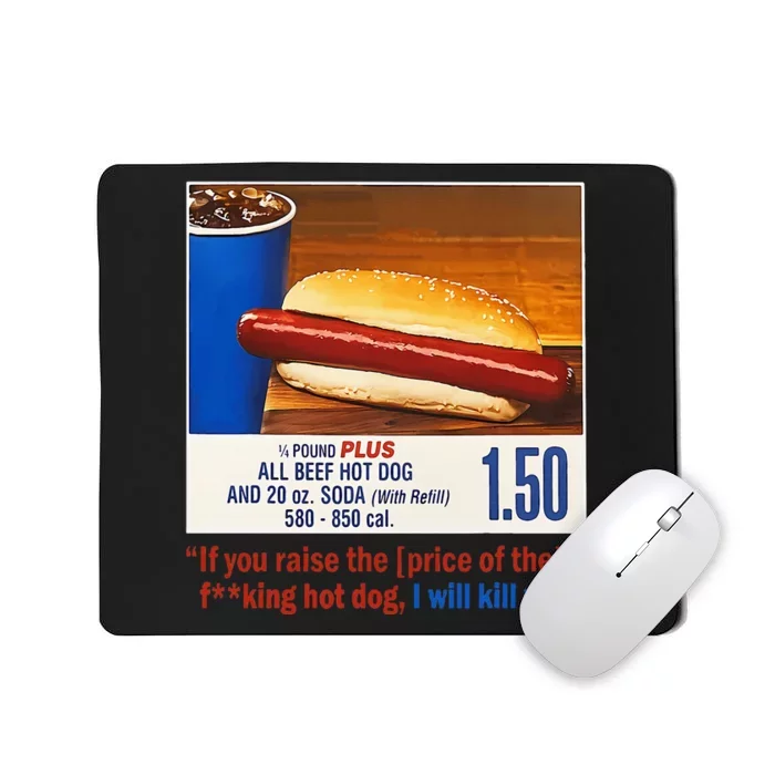 If You Raise The Price Of The Hot Dog Mousepad