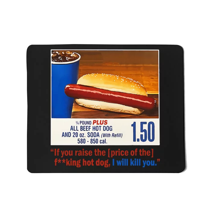 If You Raise The Price Of The Hot Dog Mousepad