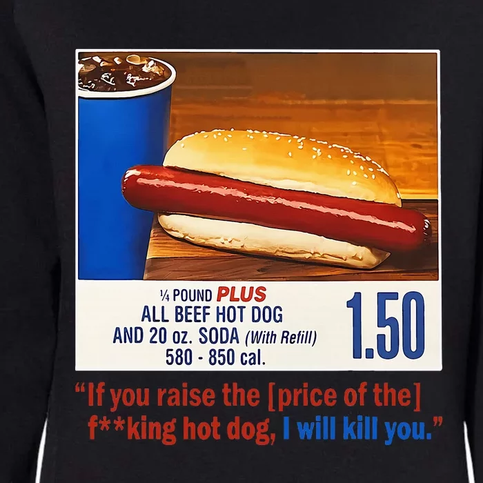 If You Raise The Price Of The Hot Dog Womens California Wash Sweatshirt