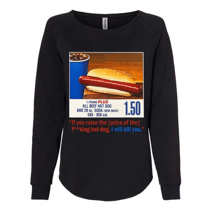 If You Raise The Price Of The Hot Dog Womens California Wash Sweatshirt