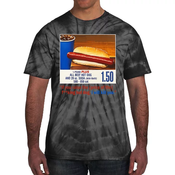 If You Raise The Price Of The Hot Dog Tie-Dye T-Shirt