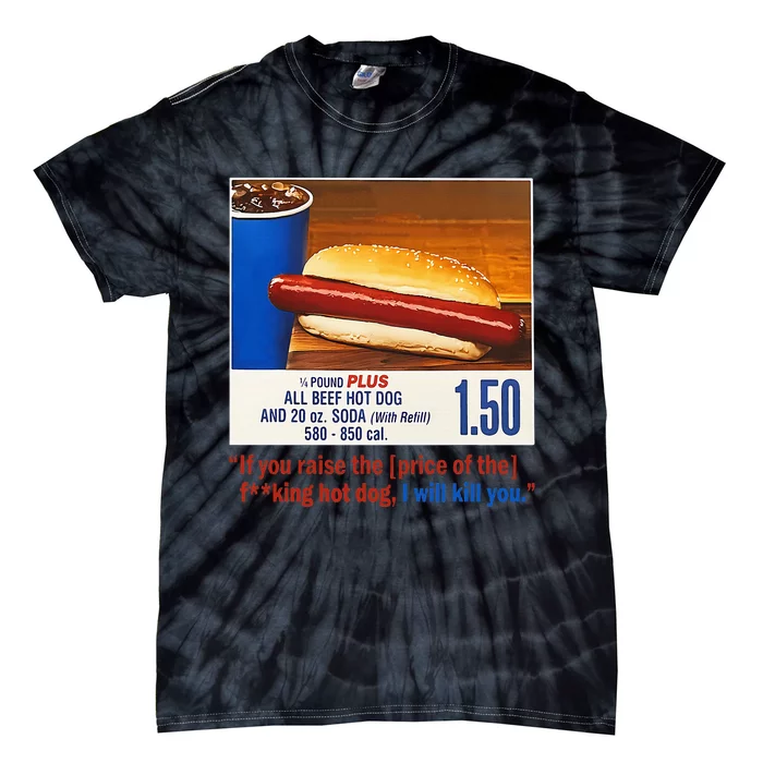 If You Raise The Price Of The Hot Dog Tie-Dye T-Shirt