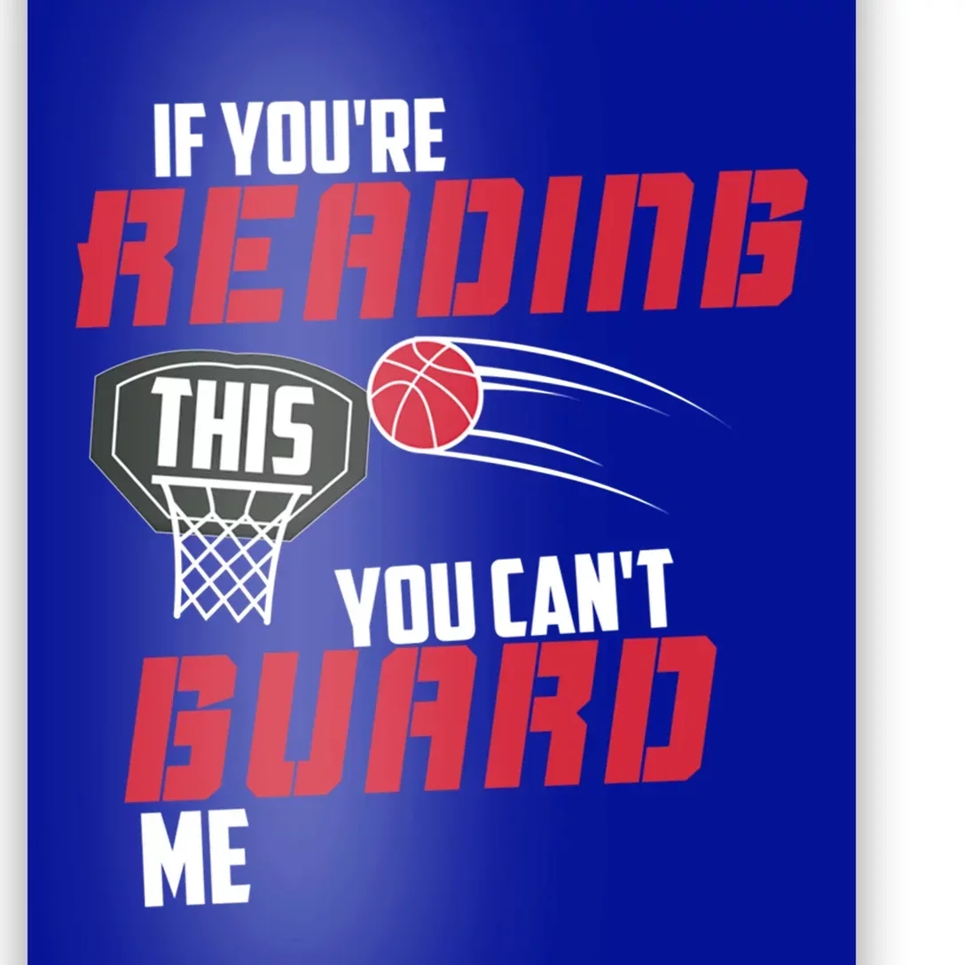 If Youre Reading This You Cant Guard Me Basketball Gift Poster