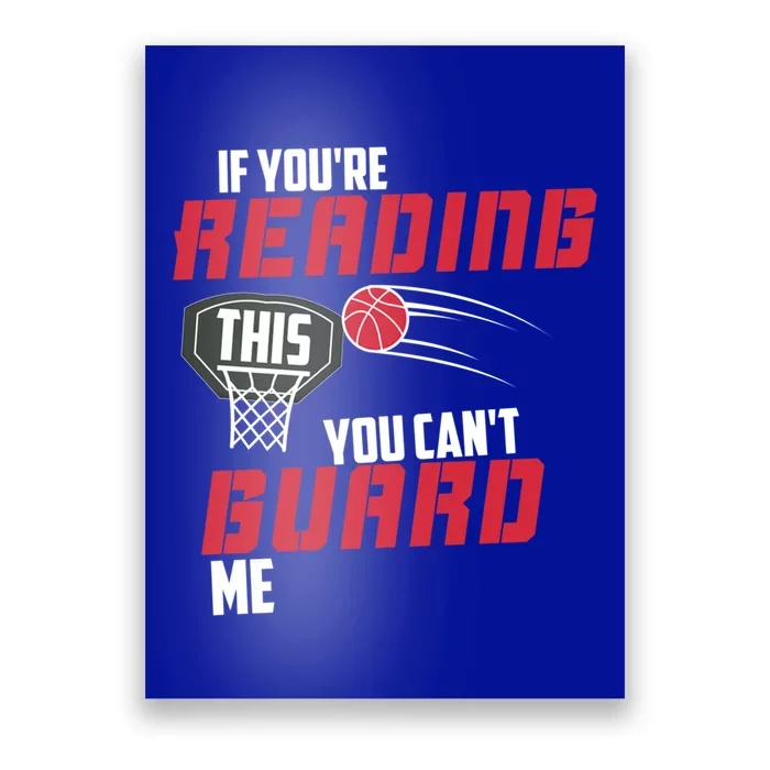 If Youre Reading This You Cant Guard Me Basketball Gift Poster