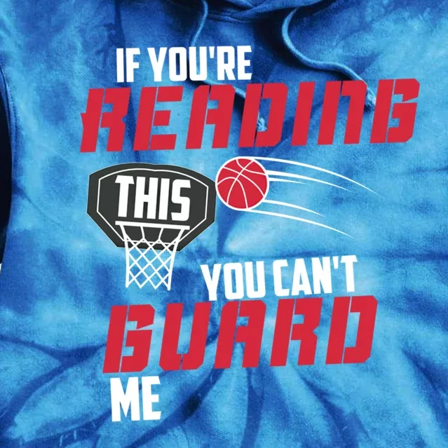 If Youre Reading This You Cant Guard Me Basketball Gift Tie Dye Hoodie