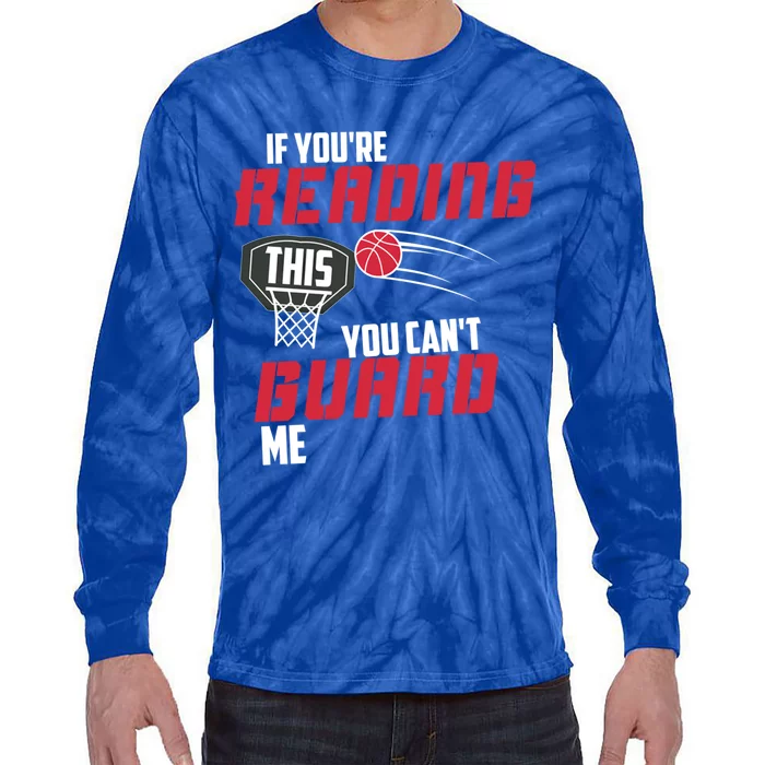 If Youre Reading This You Cant Guard Me Basketball Gift Tie-Dye Long Sleeve Shirt