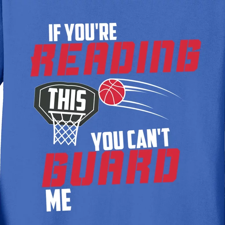 If Youre Reading This You Cant Guard Me Basketball Gift Kids Long Sleeve Shirt