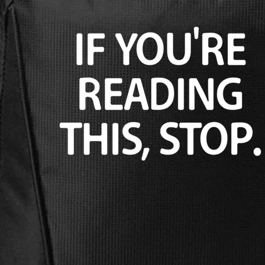 If Youre Reading This Stop Funny Jokes Sarcastic Gift City Backpack