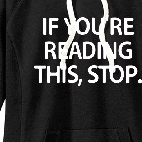 If Youre Reading This Stop Funny Jokes Sarcastic Gift Women's Fleece Hoodie