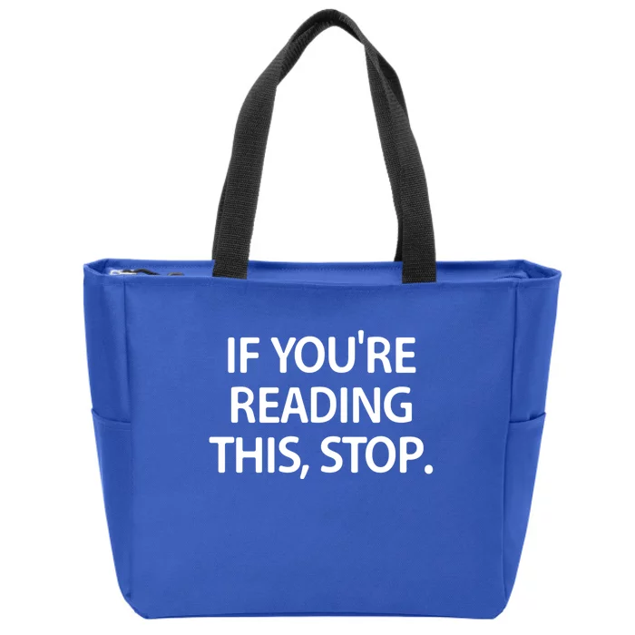 If Youre Reading This Stop Funny Jokes Sarcastic Gift Zip Tote Bag