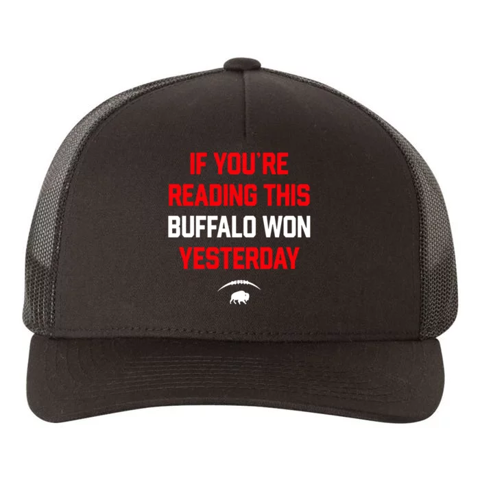 If You’Re Reading This Buffalo Won Yesterday Yupoong Adult 5-Panel Trucker Hat