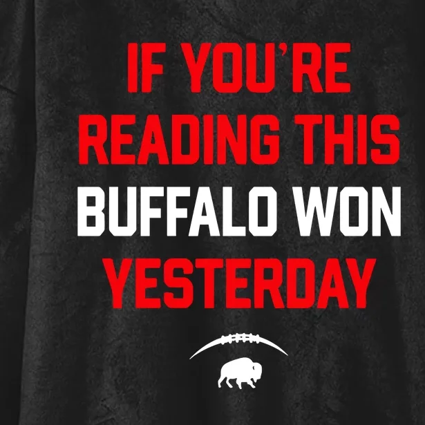 If You’Re Reading This Buffalo Won Yesterday Hooded Wearable Blanket