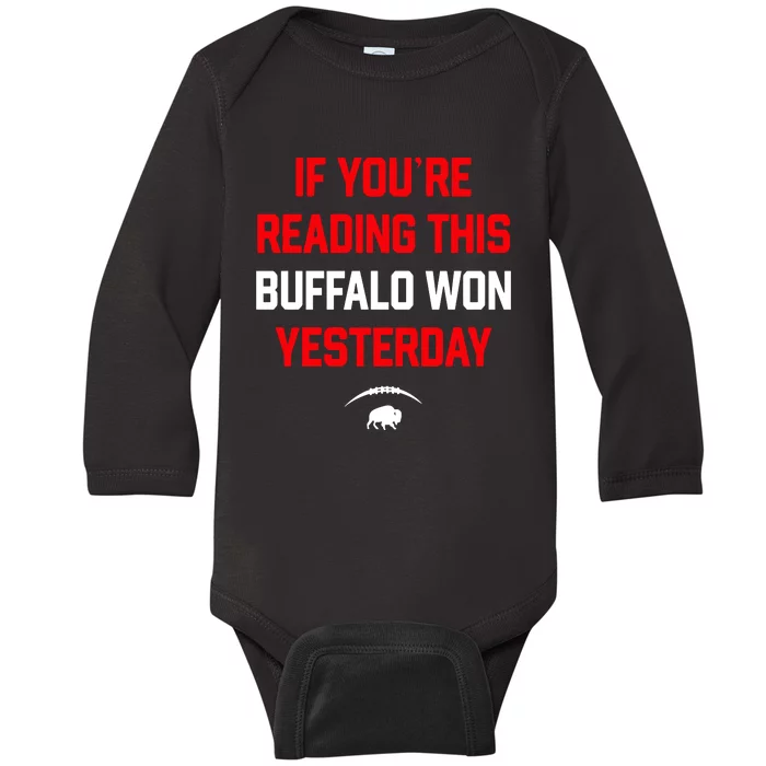 If You’Re Reading This Buffalo Won Yesterday Baby Long Sleeve Bodysuit