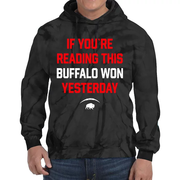 If You’Re Reading This Buffalo Won Yesterday Tie Dye Hoodie