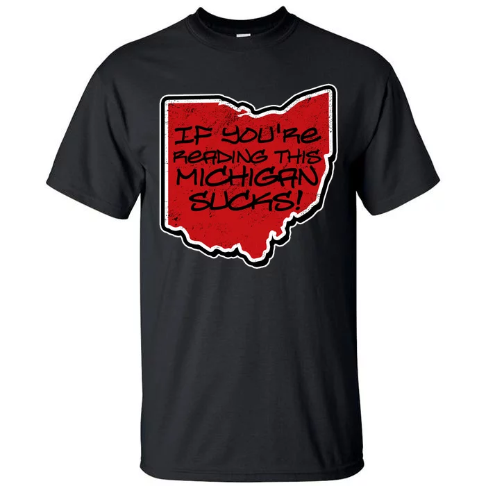 If You're Reading This Michigan Sucks Funny Ohio Tall T-Shirt