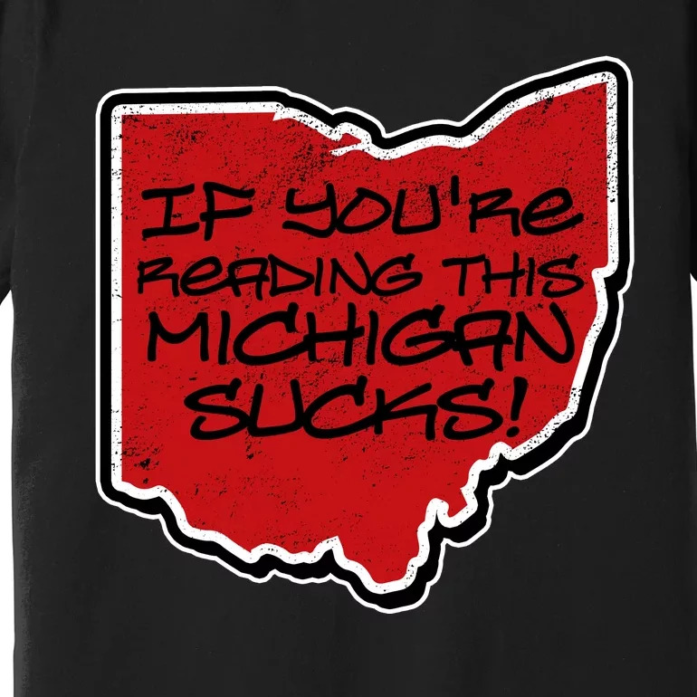 If You're Reading This Michigan Sucks Funny Ohio Premium T-Shirt