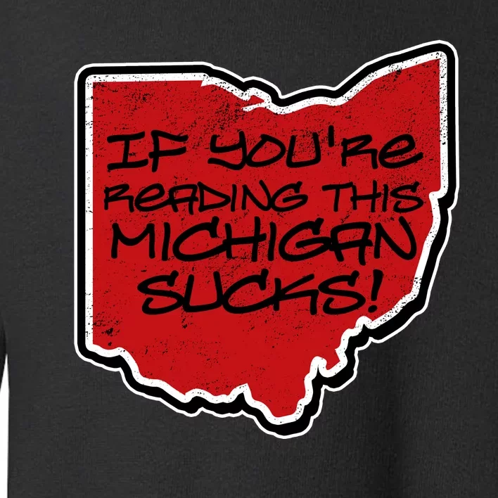 If You're Reading This Michigan Sucks Funny Ohio Toddler Sweatshirt