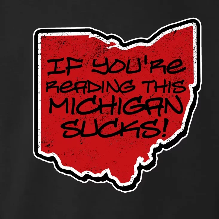 If You're Reading This Michigan Sucks Funny Ohio Toddler Hoodie