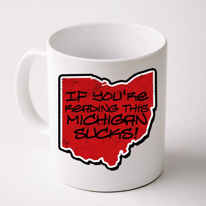 If You're Reading This Michigan Sucks Funny Ohio Front & Back Coffee Mug