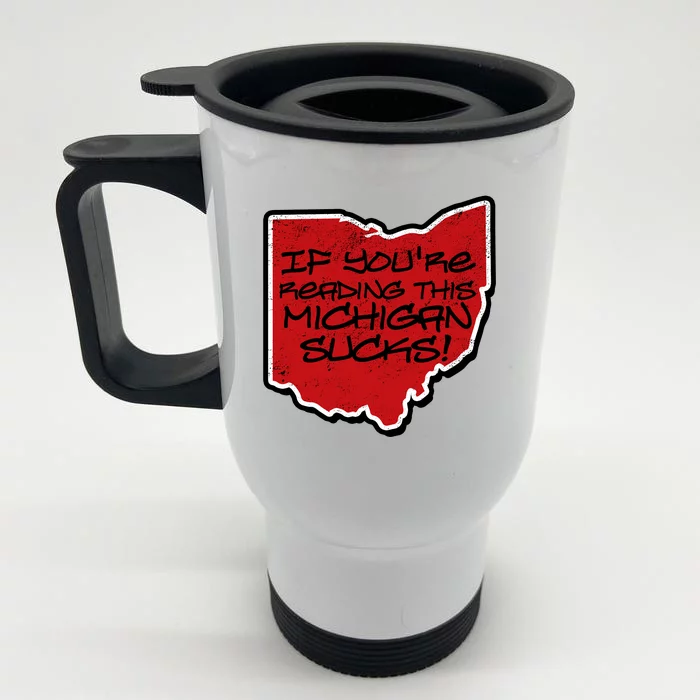 If You're Reading This Michigan Sucks Funny Ohio Front & Back Stainless Steel Travel Mug