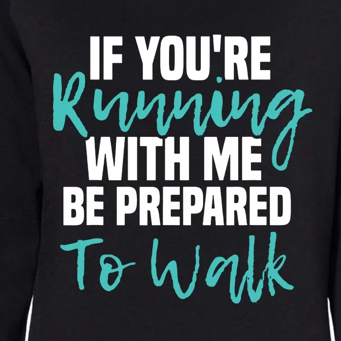 If Youre Running With Me Be Prepared To Walk Gym Clothes Womens California Wash Sweatshirt