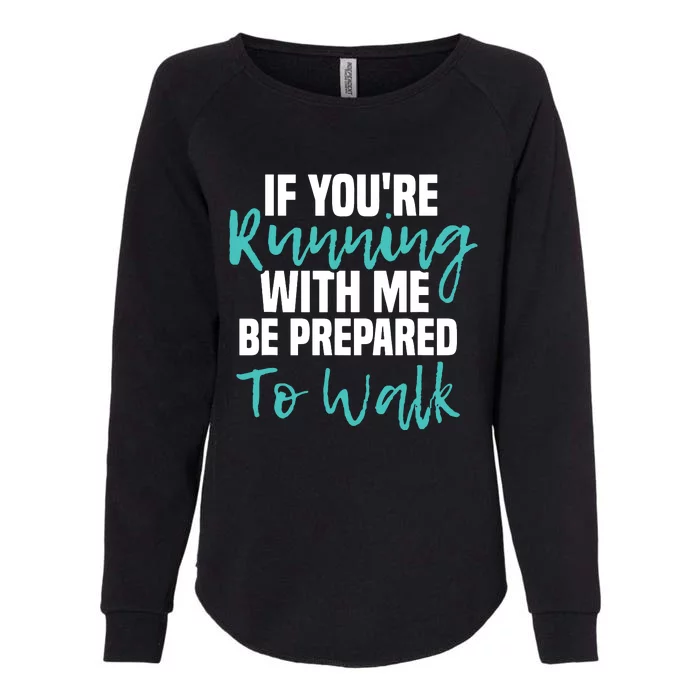 If Youre Running With Me Be Prepared To Walk Gym Clothes Womens California Wash Sweatshirt