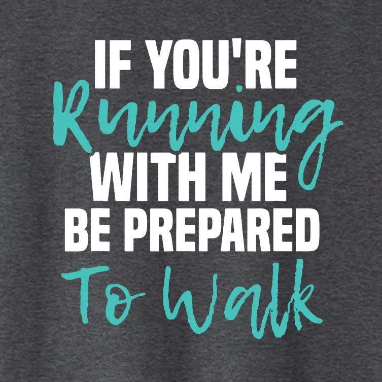 If Youre Running With Me Be Prepared To Walk Gym Clothes Women's Crop Top Tee