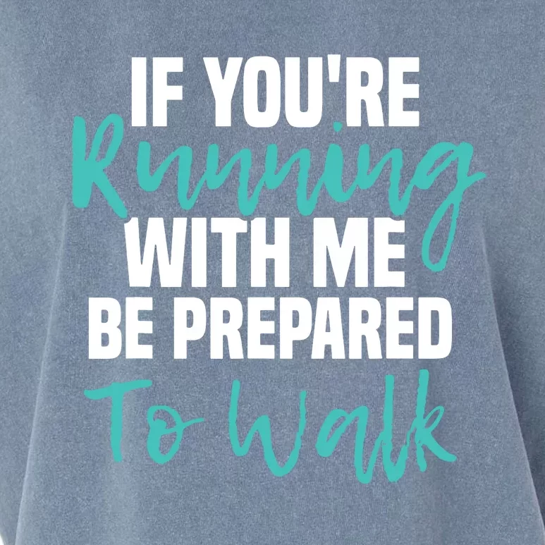 If Youre Running With Me Be Prepared To Walk Gym Clothes Garment-Dyed Women's Muscle Tee