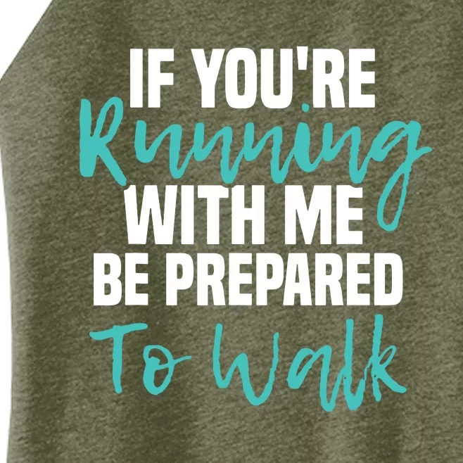 If Youre Running With Me Be Prepared To Walk Gym Clothes Women’s Perfect Tri Rocker Tank