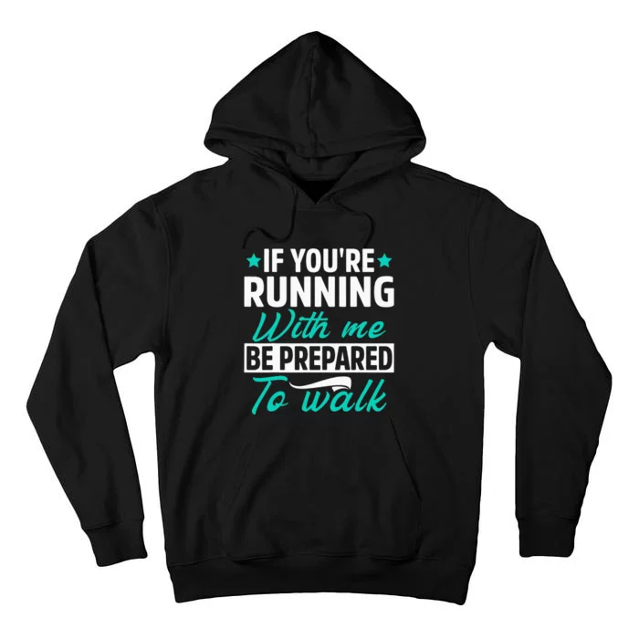 If You're Running With Me Be Prepared To Walk Funny Marathon Tall Hoodie