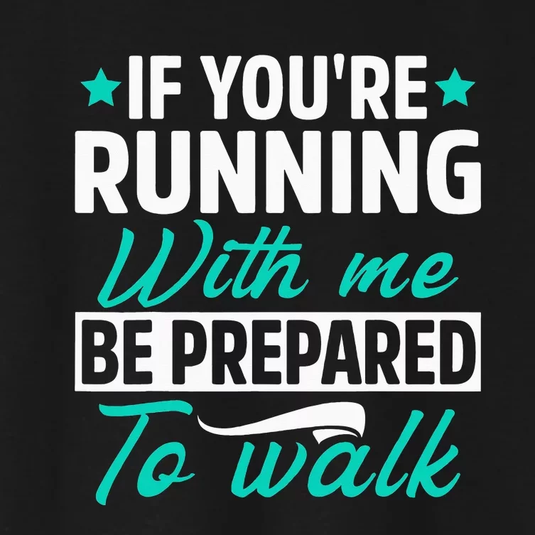 If You're Running With Me Be Prepared To Walk Funny Marathon Women's Crop Top Tee