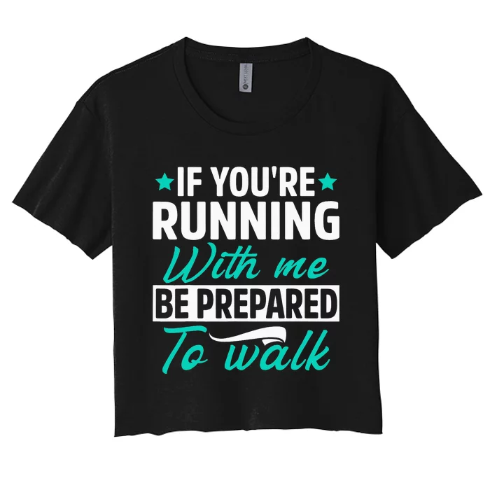 If You're Running With Me Be Prepared To Walk Funny Marathon Women's Crop Top Tee