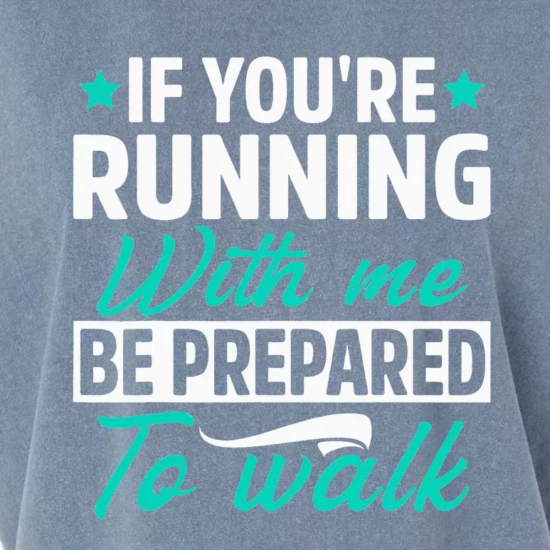 If You're Running With Me Be Prepared To Walk Funny Marathon Garment-Dyed Women's Muscle Tee