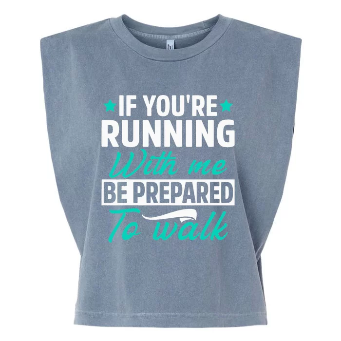 If You're Running With Me Be Prepared To Walk Funny Marathon Garment-Dyed Women's Muscle Tee