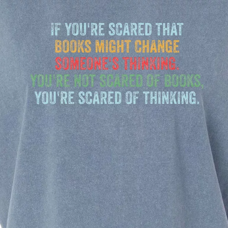 If You’re Scared That Books Might Change Someone’s Thinking Garment-Dyed Women's Muscle Tee