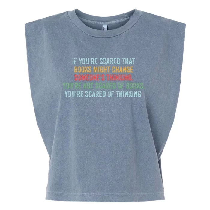 If You’re Scared That Books Might Change Someone’s Thinking Garment-Dyed Women's Muscle Tee