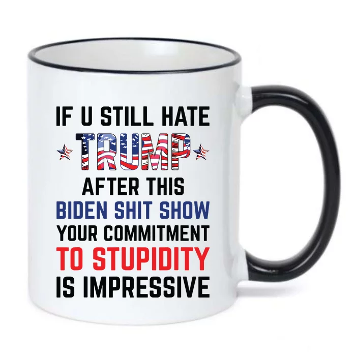 If You Still Hate Trump After This Biden Shit Show Funny Black Color Changing Mug