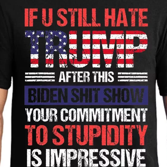 If You Still Hate Trump After This Biden Sht Show Pajama Set