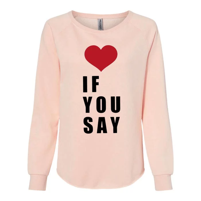 If You Say Funny I Love Heart Red Color Womens California Wash Sweatshirt